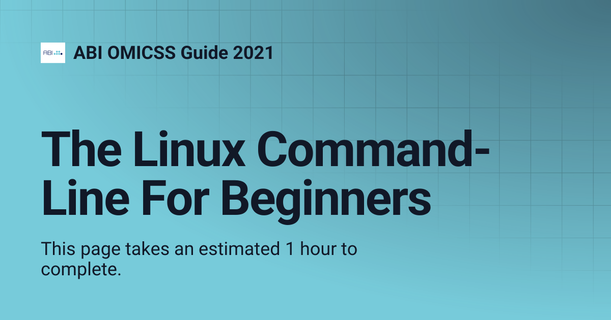 The Linux Command-Line For Beginners | ABI OMICSS Guide 2021